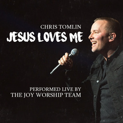 Jesus Loves Me, Chris Tomlin, Love Ran Red, Joy, Worship, Team, Church, West Sacramento, California, best
