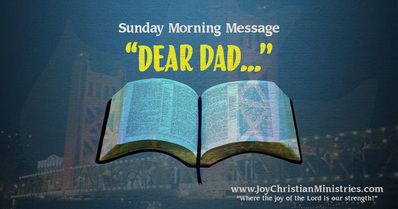 Father's Day, church, Christian, West Sacramento, Joy, spirit filled, message, sermon, best, dad
