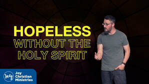 Pastor Brandon Myers Hopeless Without the Holy Spirit Game Changer series Joy Church in West Sacramento